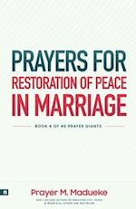 Prayers for Restoration of Peace in Marriage: A Comprehensive Prayer Guide to a Solid, Healthy, and Lasting Peaceful Marriage 