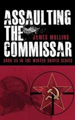 Assaulting The Commissar: Book III In The Winter Sniper Series 