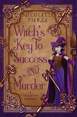 Witch's Key to Success and Murder: A paranormal cozy mystery 