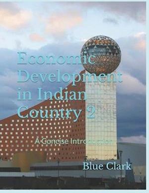 Economic Development in Indian Country 2: A Concise Introduction