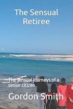 The Sensual Retiree: The sensual journeys of a senior citizen 