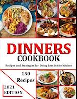 DINNERS COOKBOOK 2021: Recipes and Strategies for Doing Less in the Kitchen 