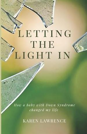 Letting the Light In: How a Baby with Down Syndrome Changed My Life