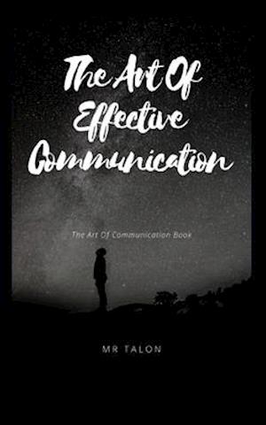 The Art Of Effective Communication: The Art Of Communication Book