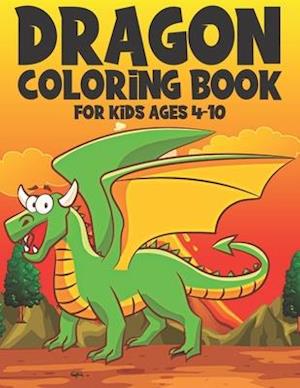 Dragon Coloring Book For Kids Ages 4-10: 36 Creative Dragon Coloring Pages