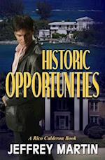 Historic Opportunities: A Rico Calderon Book 