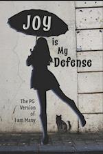 JOY is My Defense: Choosing FREEDOM despite a life of torture and abuse 