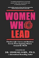 Women Who Lead: Timeless Life, Career, and Business Secrets from Inspiring Women Around the World 