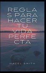 Reglas para hacer tu vida perfecta