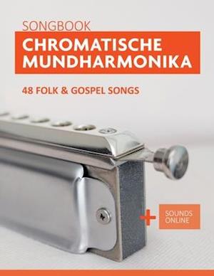 Chromatische Mundharmonika Songbook - 48 Folk & Gospel Songs
