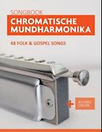 Chromatische Mundharmonika Songbook - 48 Folk & Gospel Songs