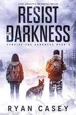 Resist the Darkness: A Post Apocalyptic EMP Survival Thriller 