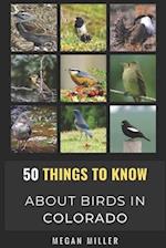 50 Things to Know About Birds in Colorado : Birding the Centennial State 