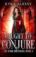 Caught to Conjure: A Reverse Harem Enemies to Lovers Dark Romance (The Dark Brothers Book 4) 