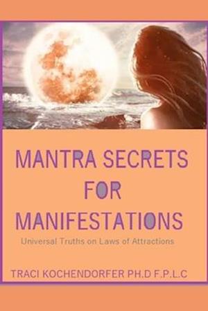 Mantra Secrets for Manifestations : Universal Truths on Laws of Attractions