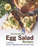 Yummy-Mushy Egg Salad Recipes: A Delicious Bunch of Egg Salads like You Never Had 