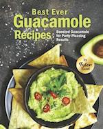 Best Ever Guacamole Recipes: Boosted Guacamole for Party-Pleasing Results 