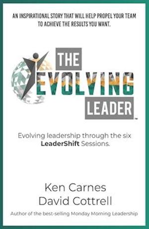 The Evolving Leader: Evolving leadership through the six LeaderShift sessions