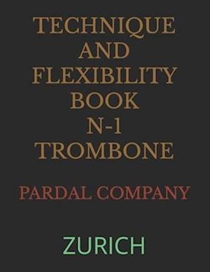 TECHNIQUE AND FLEXIBILITY BOOK N-1 TROMBONE : ZURICH