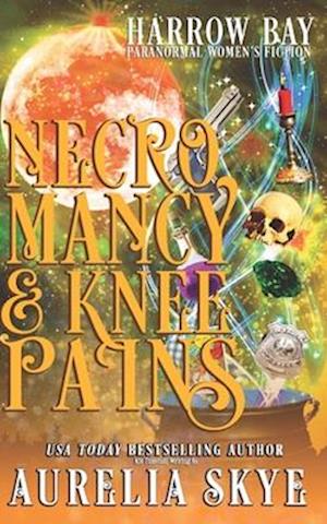 Necromancy & Knee Pains: Paranormal Women's Fiction