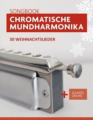 Chromatische Mundharmonika Songbook - 30 Weihnachtslieder