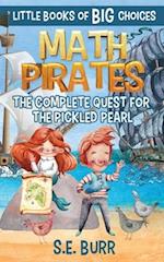 Math Pirates: The Complete Quest for the Pickled Pearl: A Little Book of BIG Choices 