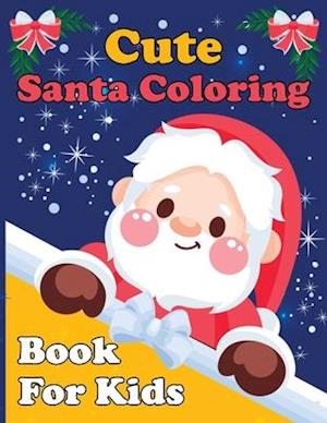 Cute Santa: : A Holy Christmas Coloring Book For Kids. Toddlers. Children's