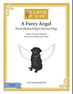A Furry Angel: From Shelter Dog to Service Dog 
