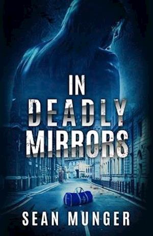 In Deadly Mirrors: A Crime Novel