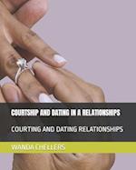 COURTSHIP AND DATING IN A RELATIONSHIPS: COURTING AND DATING RELATIONSHIPS 