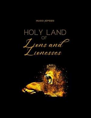 Holy Land of Lions and Lionesses