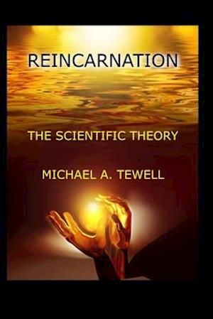 Reincarnation: The Scientific Theory