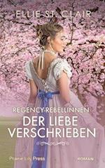 Regency-Rebellinnen - Der Liebe verschrieben