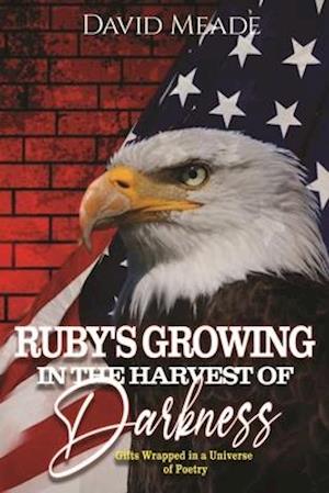 RUBY'S: Growing In The Harvest Of Darkness Gifts Wrapped In A Universe of Darkness
