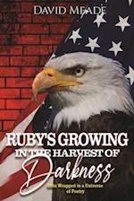 RUBY'S: Growing In The Harvest Of Darkness Gifts Wrapped In A Universe of Darkness 