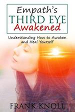 Empath's Third Eye Awakened: Understanding How to Awaken and Heal Yourself 
