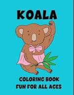 KOALA: Coloring Book. Fun For All Ages 