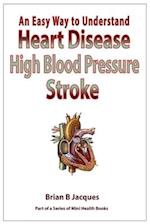 An Easy Way To Understand Heart DIsease High Blood Pressure Stroke 