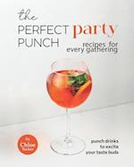 The Perfect Party Punch Recipes for Every Gathering: Punch Drinks to Excite Your Taste Buds 