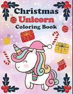 Christmas Unicorn: : A Holy And Fun Christmas Coloring Book For Kids, Toddlers, Children, Teens. 