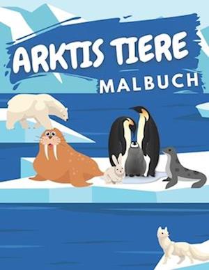 Arktis Tiere Malbuch: Malbuch für Kinder 50 Zeichnungen Pinguin Siegel Wlaross Hai Eisbär polare Eule vtolles Geschenk!