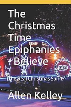 The Christmas Time Epiphanies - Believe: The Real Christmas Spirit