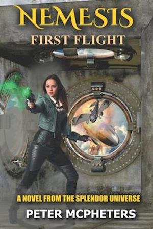 NEMESIS FIRST FLIGHT: A Novel of the Splendor Universe