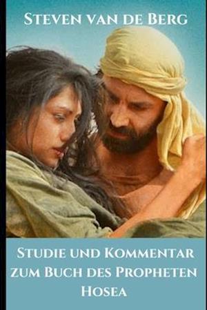 Studie und Kommentar zum Buch des Propheten Hosea