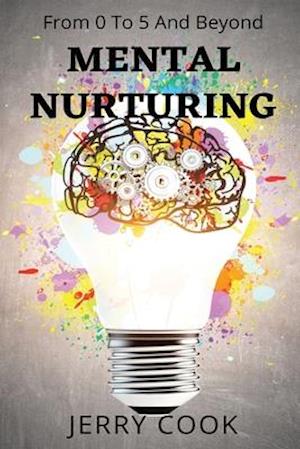 Mental Nurturing: From 0 To 5 And Beyond