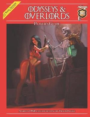 Odysseys & Overlords Player's Guide: A Gritty OSR Fantasy Setting by Travis Legge