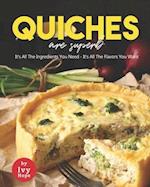 Quiches are Superb: It's All The Ingredients You Need - It's All The Flavors You Want 