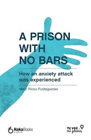 A prison with no bars: How an anxiety attack was experienced