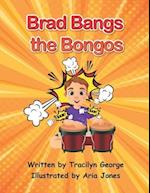 Brad Bangs the Bongos 