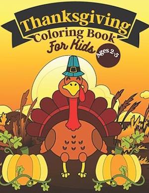 Thanksgiving Coloring Book For Kids Ages 2-5: 35 Cute, Easy & Fun Images